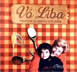 Vó Liba - Receitas da minha Avó Judia