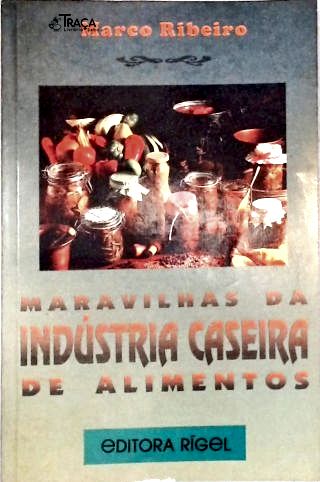Maravilhas Da Indústria Caseira De Alimentos