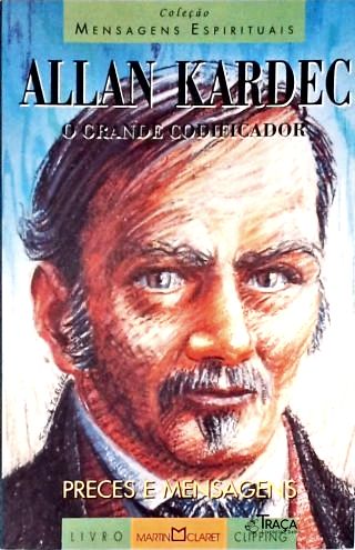 Allan Kardec: O Grande Codificador