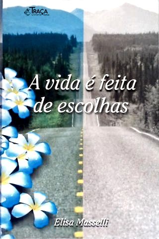 A Vida é Feita de Escolhas