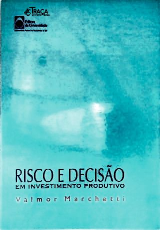 Risco e Decisão em Investimento Produtivo