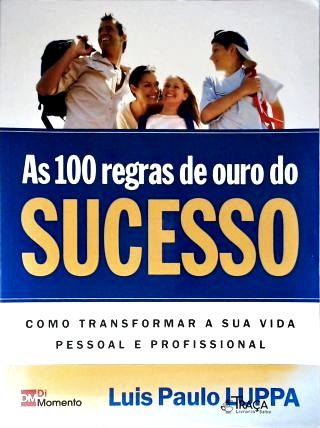 As 100 Regras De Ouro Do Sucesso