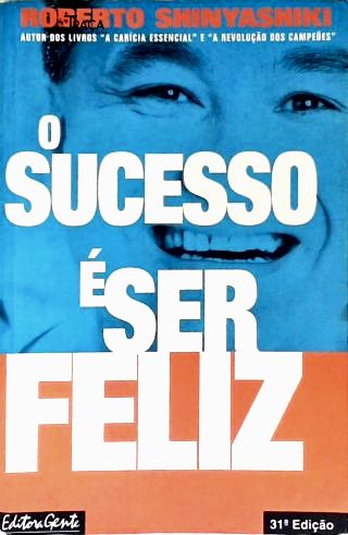 O Sucesso É Ser Feliz