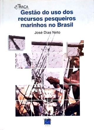 Gestão do Uso dos Recursos Pesqueiros Marinhos no Brasil