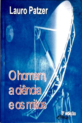 O Homem a Ciência e os Mitos