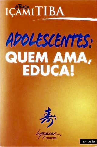 Adolescentes: Quem Ama Educa!