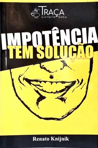 Impotência Tem Solução