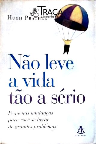 Não Leve A Vida Tão A Sério