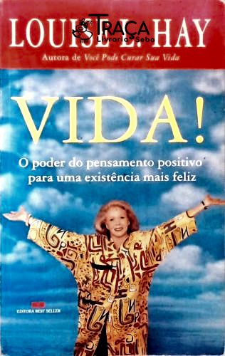 Vida! O Poder Do Pensamento Positivo Para Uma Existência Mais Feliz