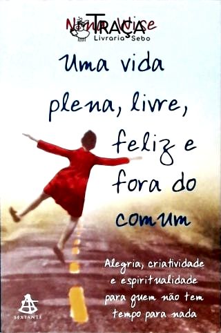 Uma Vida Plena Livre Feliz E Fora Do Comum