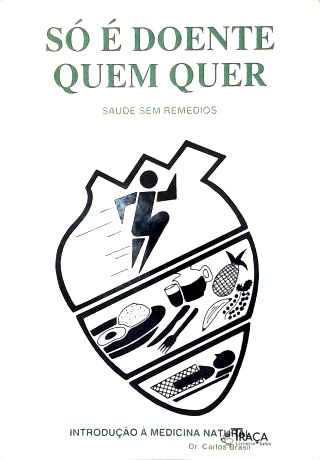 Só É Doente Quem Quer