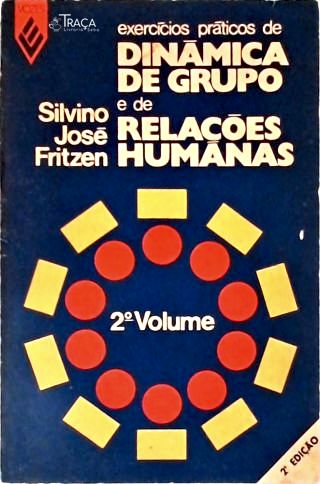 Exercícios Práticos De Dinâmica De Grupo E De Relações Humanas - Vol. 2