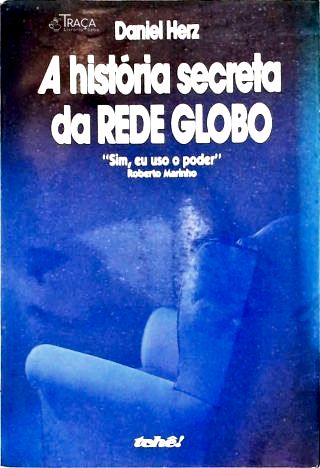 A História Secreta da Rede Globo