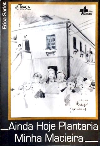 Ainda Hoje Plantaria Minha Macieira