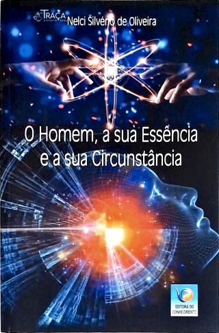 O Homem A Sua Essência e a sua Circusntância