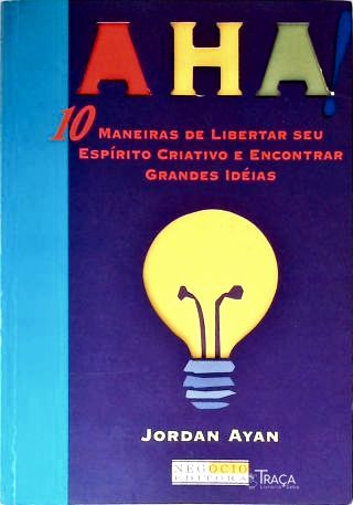 Aha! 10 Maneiras De Libertar Seu Espírito Criativo