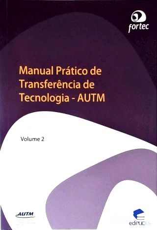 Manual Prático De Tranferência De Tecnologia AUTM - Vol. 2