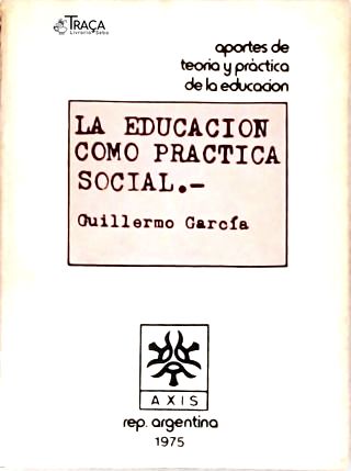 La Educación Como Practica Social