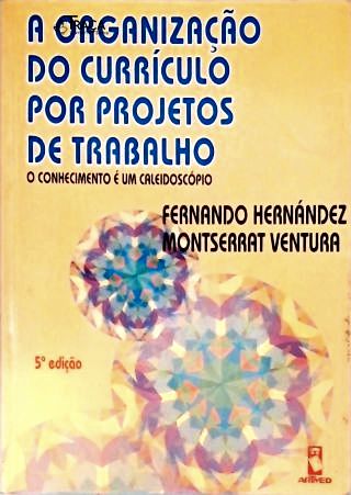 A Organização do Currículo Por Projetos de Trabalho