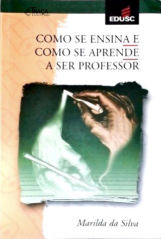 Como Se Ensina E Como Se Aprende A Ser Professor