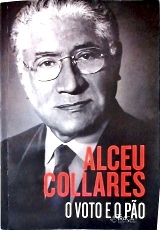 Alceu Collares: O Voto E O Pão