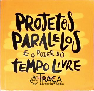 Projeto Paralelos e o Poder do Tempo Livre