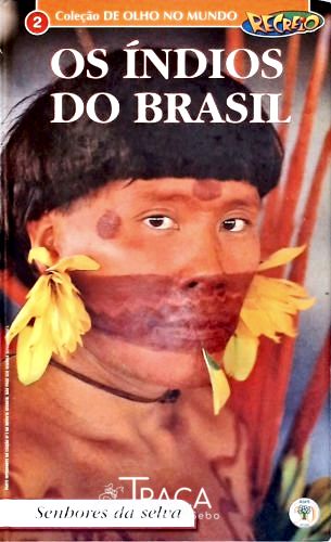 Os índios do Brasil - Senhores da selva