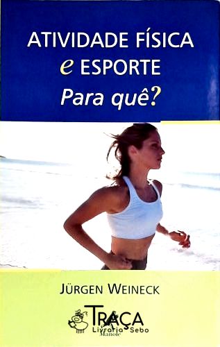 Atividade Física e Esporte Para Que?