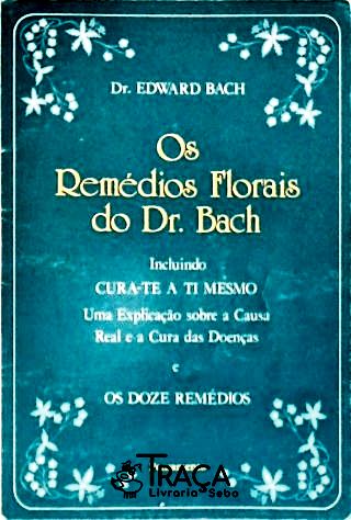 Os Remédios Florais do Dr. Bach