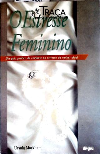 O Estresse Feminino