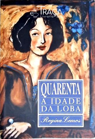 Quarenta: A Idade Da Loba