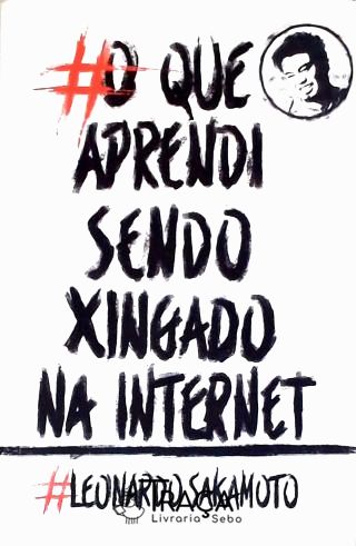 O Que Aprendi Sendo Xingado Na Internet