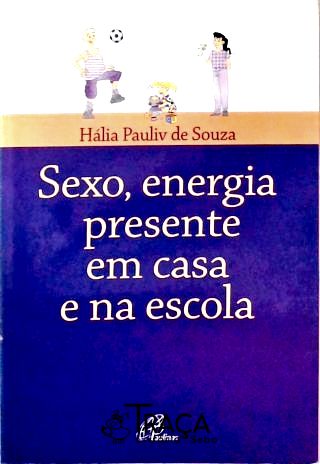 Sexo Energia Presente em casa e na Escola