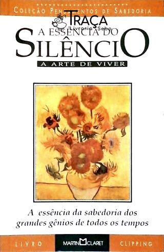 A Essência Do Silêncio: A Arte De Viver