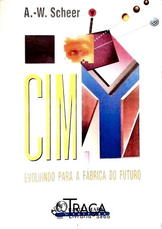 CIM: Evoluindo Para A Fábrica Do Futuro
