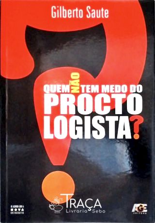 Quem Não Tem Medo Do Proctologista?