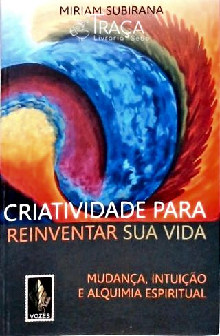 Criatividade Para Reinventar Sua Vida