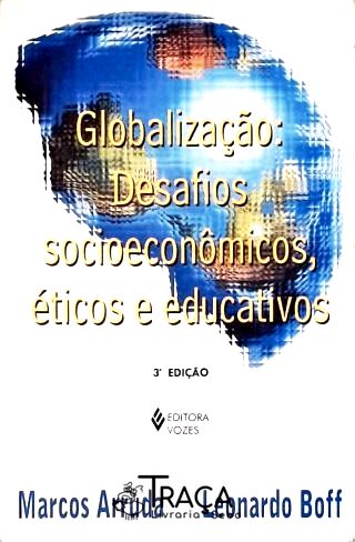 Globalização: Desafios Socioeconômicos Éticos E Educativos