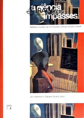 A Ciência e seus Impasses