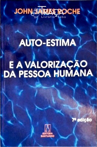 Auto-estima e a Valorização da Pessoa Humana