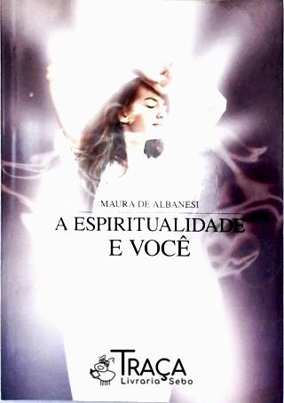 A Espiritualidade e Você