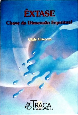 Êxtase: Chave Da Dimensão Espiritual