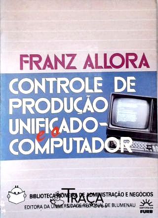 Controle da Produção Unificado e o Compuatdor