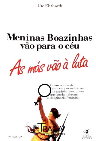 Meninas Boazinhas Vão Para O Céu As Más Vão Á Luta