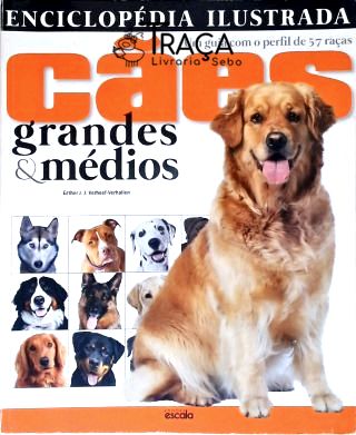 Enciclopédia Ilustrada Cães Grande e Médios