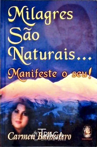 Milagres São Naturais... Manifeste o Seu!