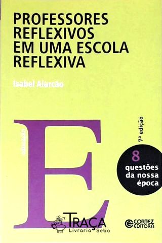 Professores Reflexivos Em Uma Escola Reflexiva