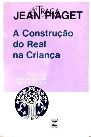 A Construção Do Real Na Criança