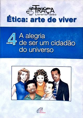 Ética: Arte de Viver - Vol. 4