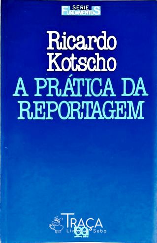 A Prática Da Reportagem
